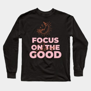 Focus on the Good Always Long Sleeve T-Shirt